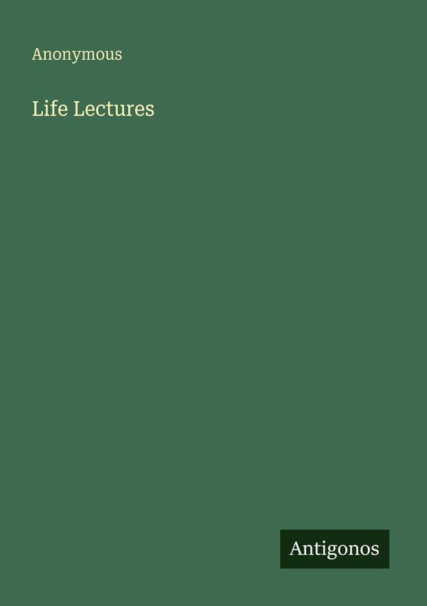 Life Lectures - Anonymous (Buch)