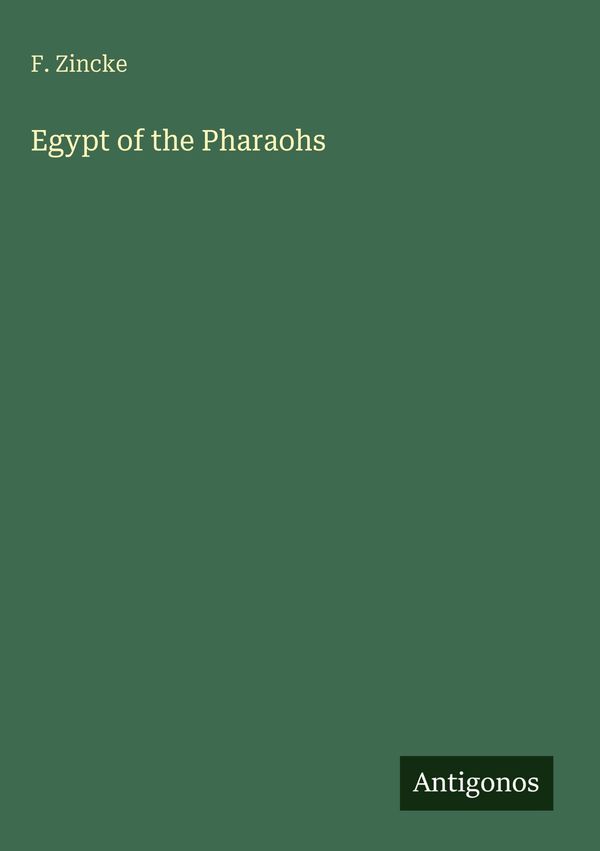 Egypt of the Pharaohs - F. Zincke (Buch)