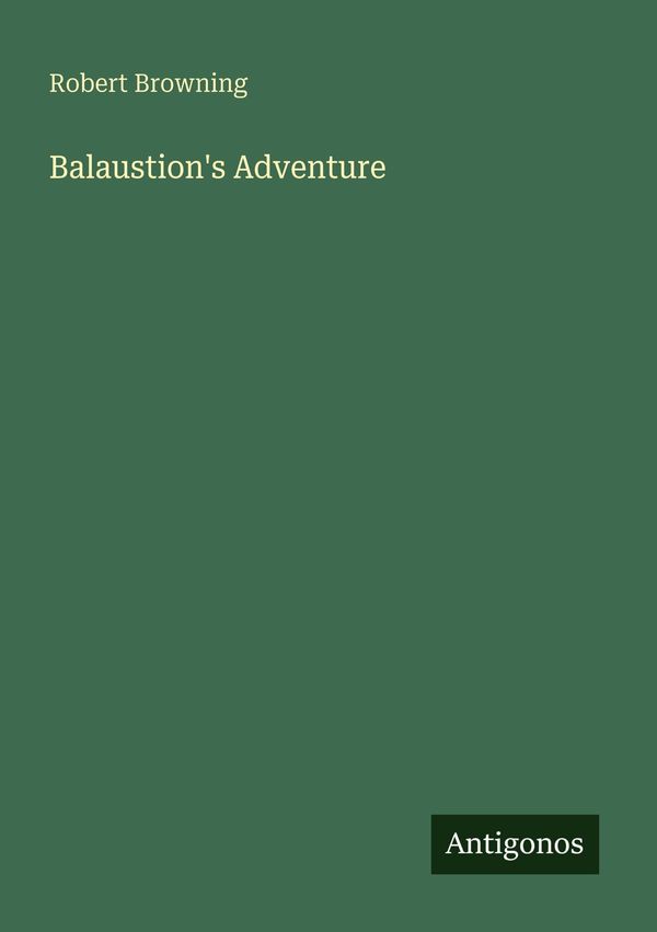 Balaustions Adventure - Robert Browning (Buch)