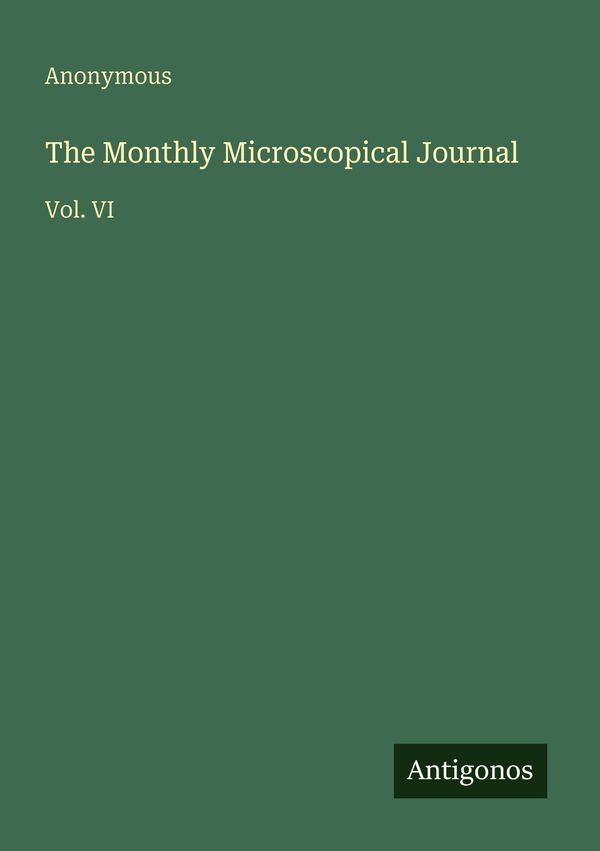 The Monthly Microscopical Journal - Anonymous (Buch)
