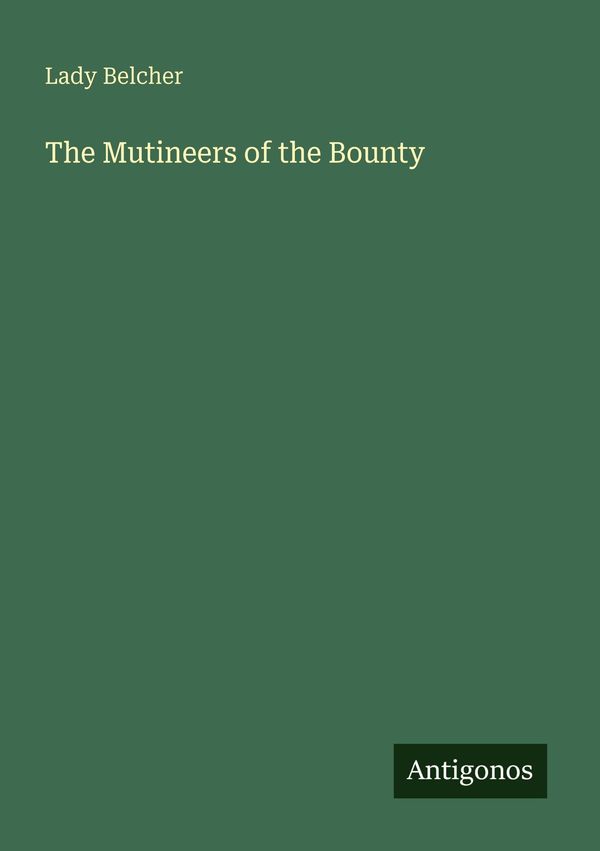 The Mutineers of the Bounty - Lady Belcher (Buch)
