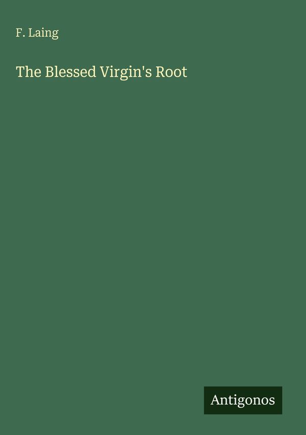 The Blessed Virgins Root - F. Laing (Buch)