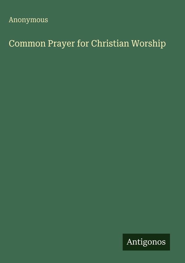 Common Prayer for Christian Worship - Anonymous (Buch)