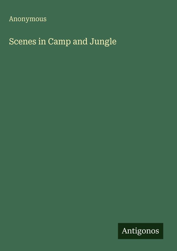 Scenes in Camp and Jungle - Anonymous (Buch)