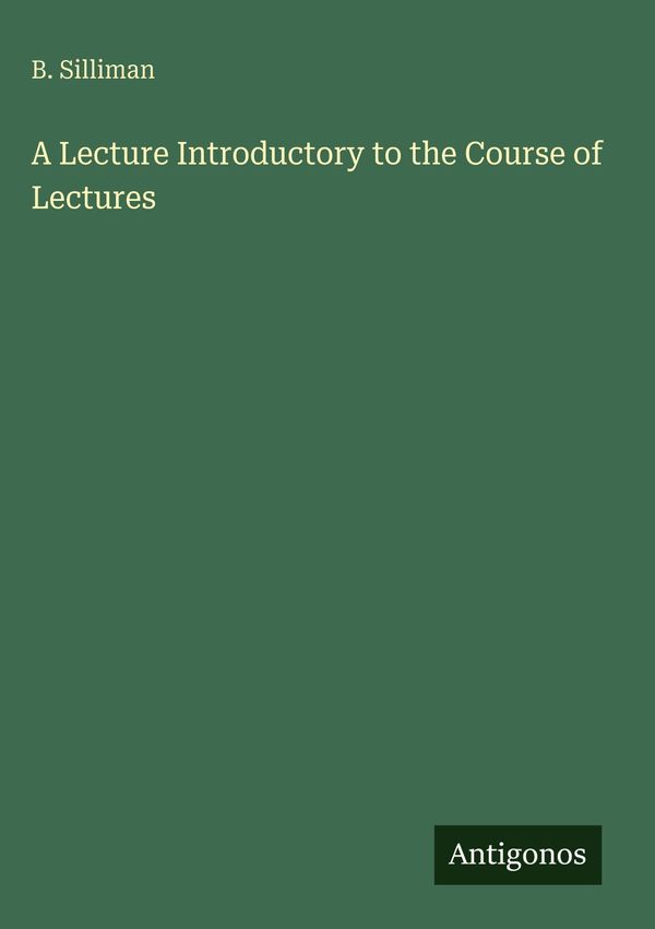 A Lecture Introductory to the Course of Lectures - B. Silliman (Buch)