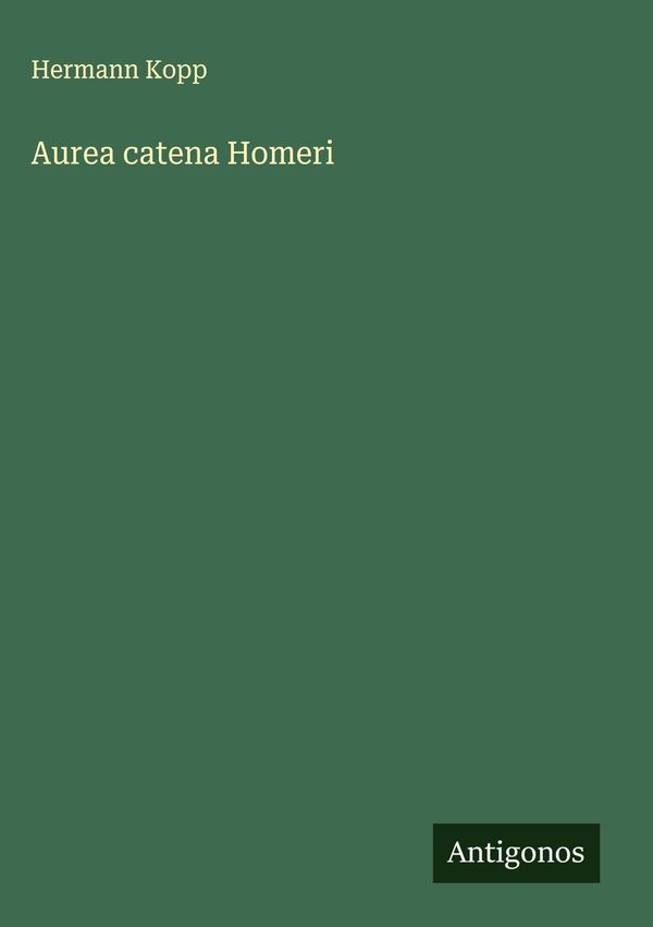 Aurea catena Homeri - Hermann Kopp (Buch)