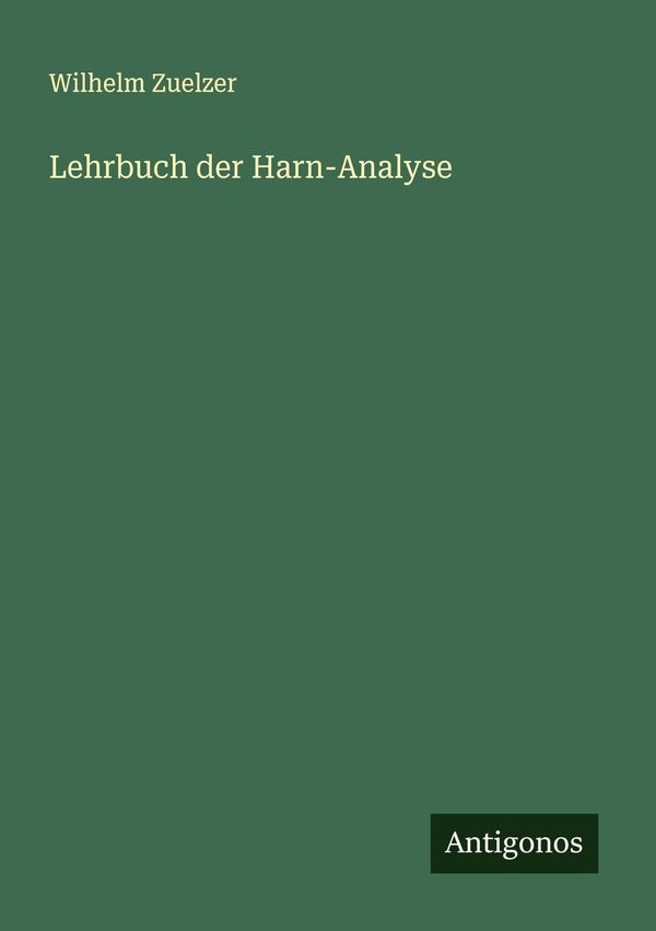 Lehrbuch der Harn-Analyse - Wilhelm Zuelzer (Buch)