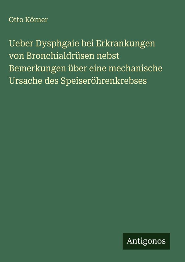 Ueber Dysphgaie bei Erkrankungen von Bronchialdrüsen nebst Bemerkun...