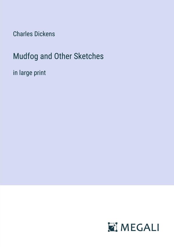 Mudfog and Other Sketches - Charles Dickens (Buch)