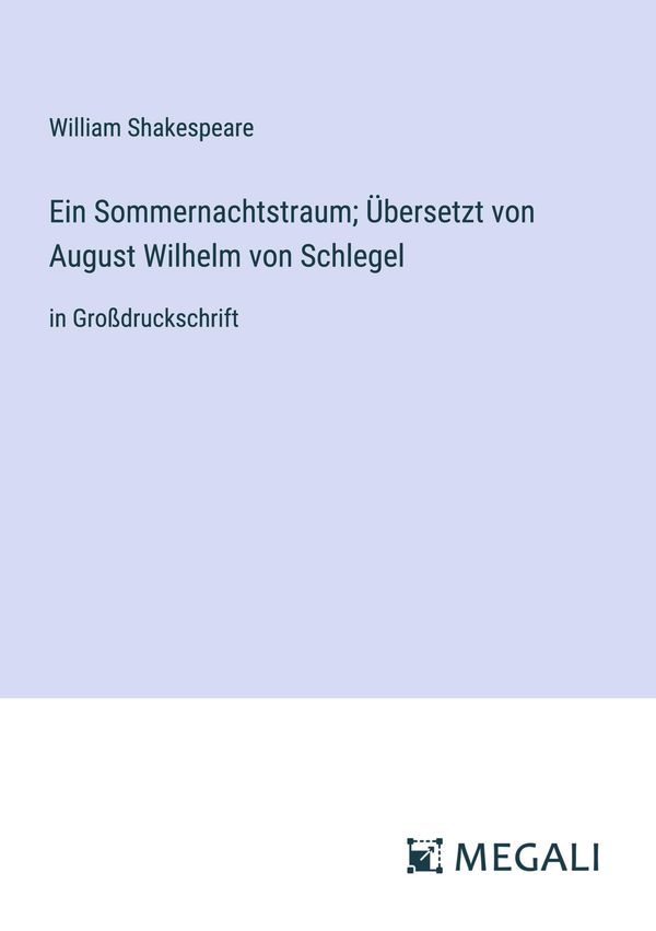 Ein Sommernachtstraum; Übersetzt von August Wilhelm von Schlegel