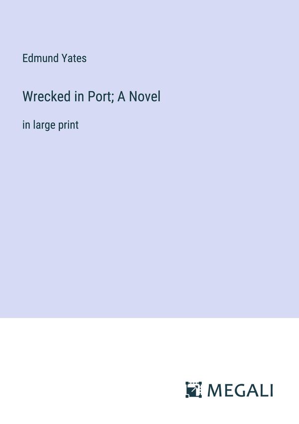Wrecked in Port; A Novel - Edmund Yates (Buch)