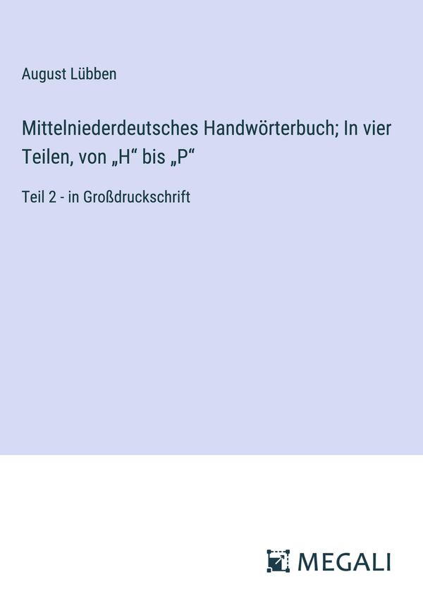 Mittelniederdeutsches Handwörterbuch; In vier Teilen, von "H" bis "...