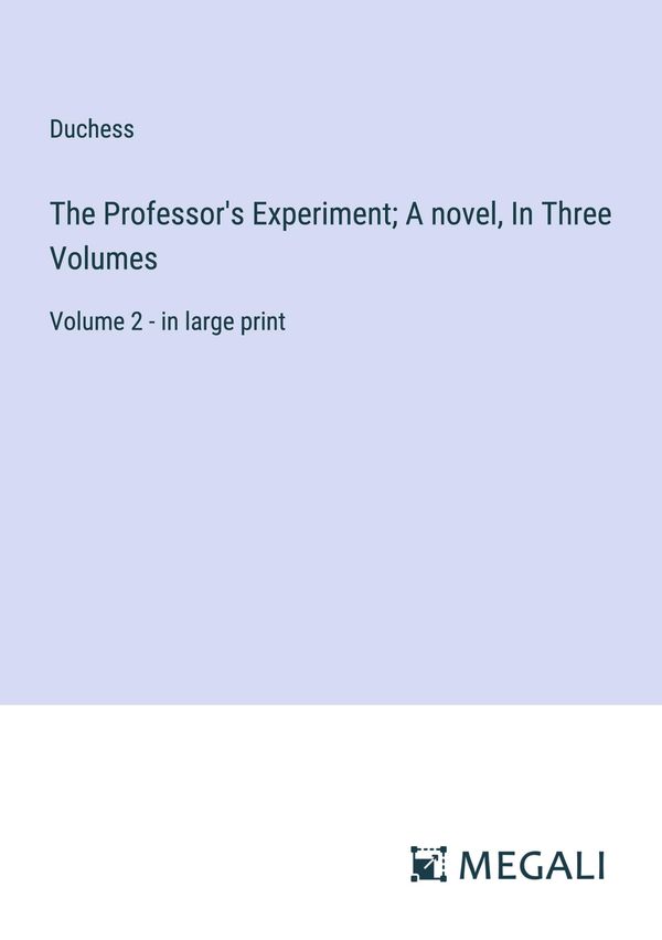 The Professors Experiment; A novel, In Three Volumes - Duchess (Buch)