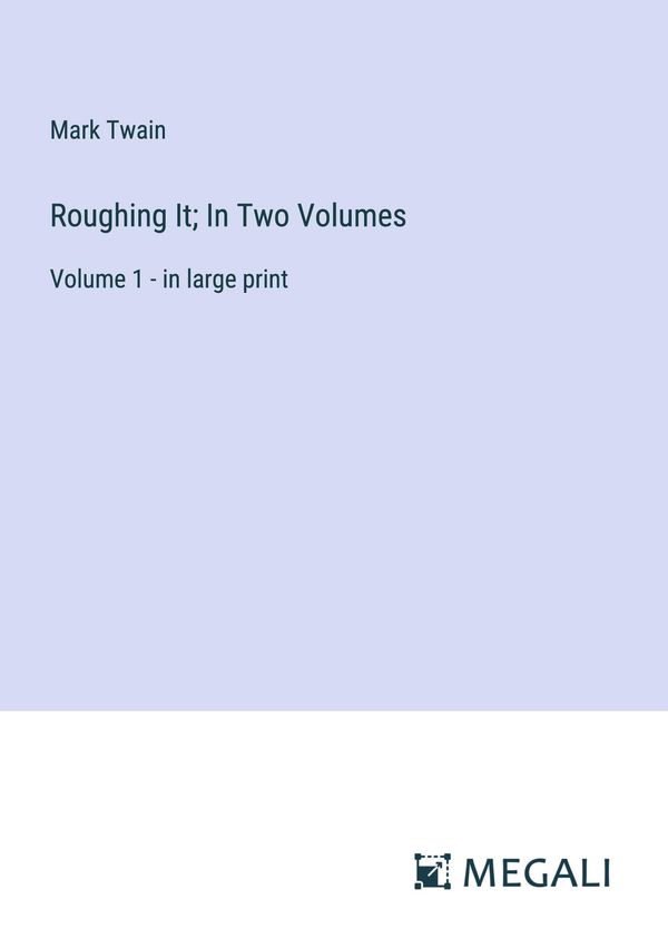 Roughing It; In Two Volumes - Mark Twain (Buch)