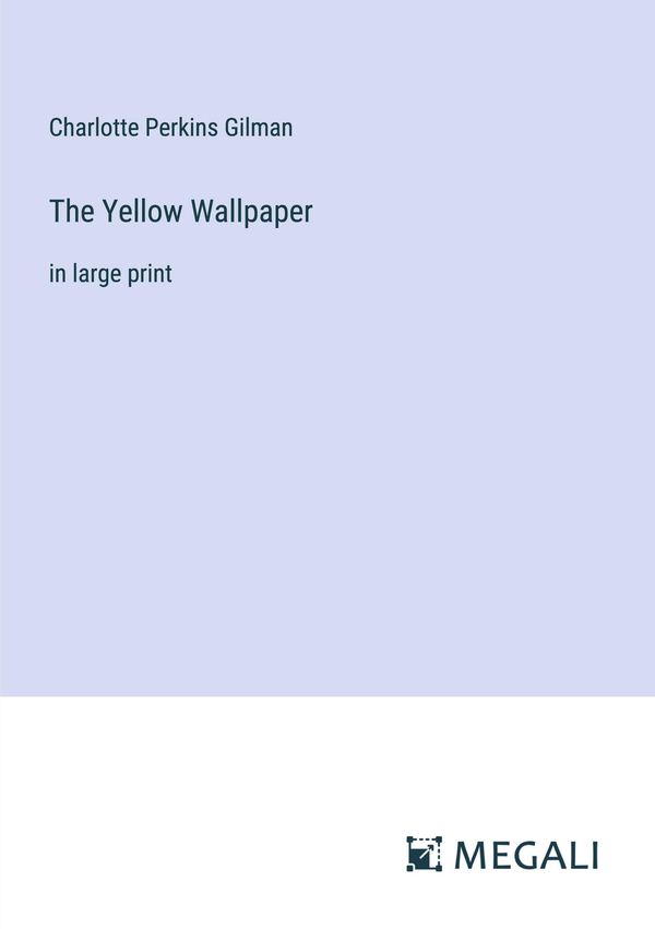 The Yellow Wallpaper - Charlotte Perkins Gilman (Buch)