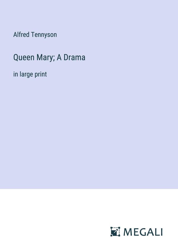 Queen Mary; A Drama - Alfred Tennyson (Buch)