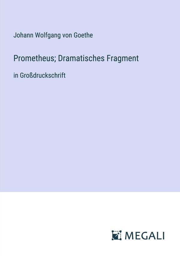 Prometheus; Dramatisches Fragment - Johann Wolfgang von Goethe (Buch)