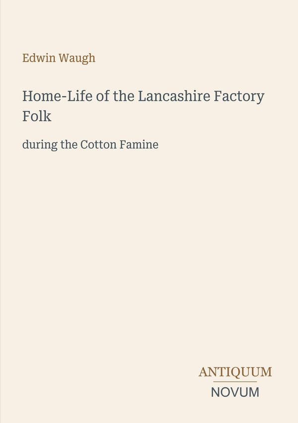 Home-Life of the Lancashire Factory Folk - Edwin Waugh (Buch)