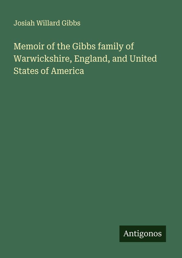 Memoir of the Gibbs family of Warwickshire, England, and United Sta...