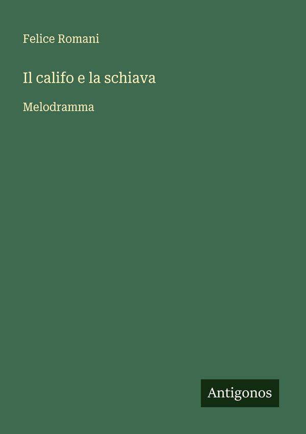 Il califo e la schiava - Felice Romani (Buch)