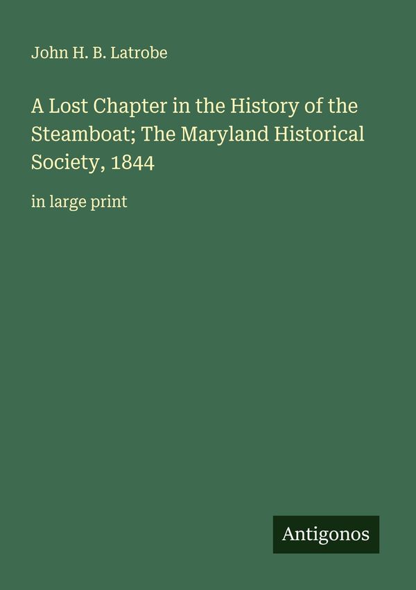 A Lost Chapter in the History of the Steamboat; The Maryland Histor...