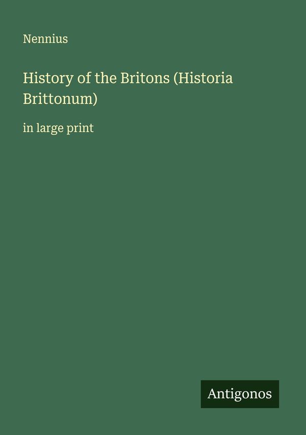 History of the Britons (Historia Brittonum) - Nennius (Buch)