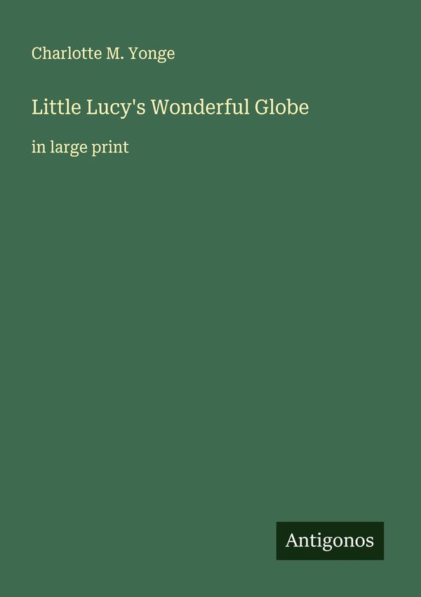 Little Lucys Wonderful Globe - Charlotte M. Yonge (Buch)