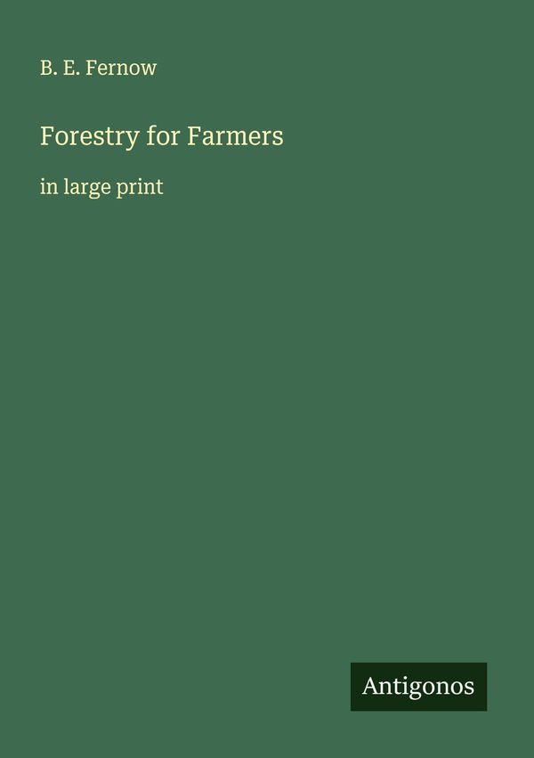 Forestry for Farmers - B. E. Fernow (Buch)
