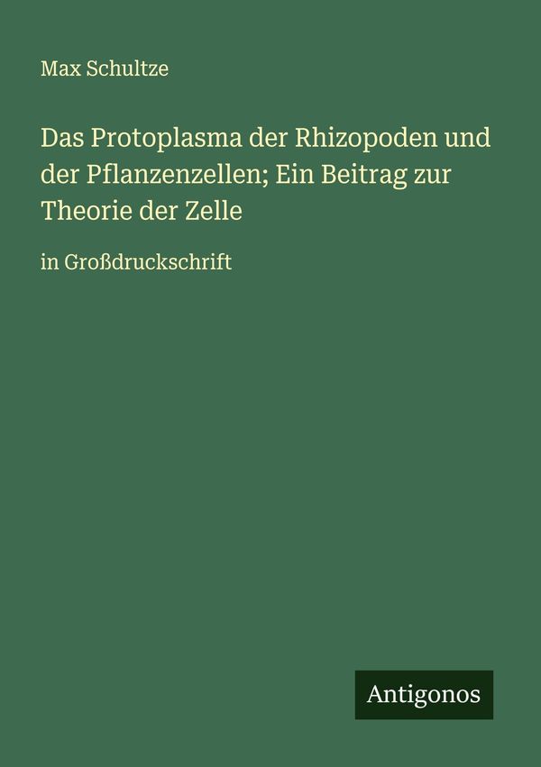 Das Protoplasma der Rhizopoden und der Pflanzenzellen; Ein Beitrag ...
