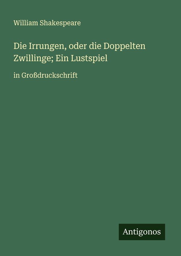 Die Irrungen, oder die Doppelten Zwillinge; Ein Lustspiel (Buch)