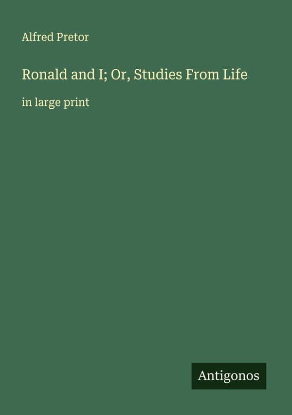 Ronald and I; Or, Studies From Life - Alfred Pretor (Buch)
