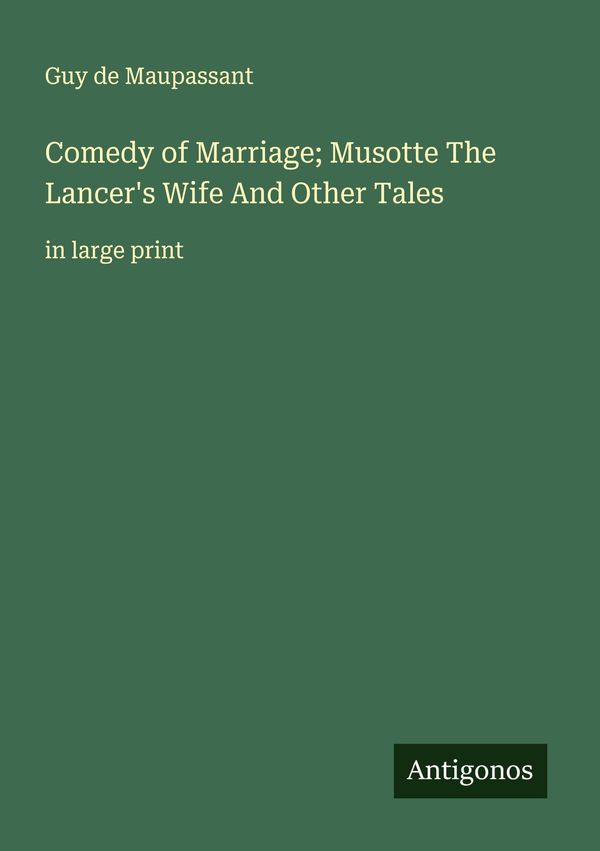 Comedy of Marriage; Musotte The Lancers Wife And Other Tales (Buch)