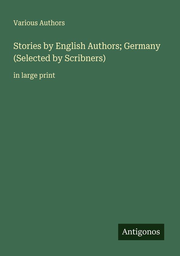 Stories by English Authors; Germany (Selected by Scribners) (Buch)