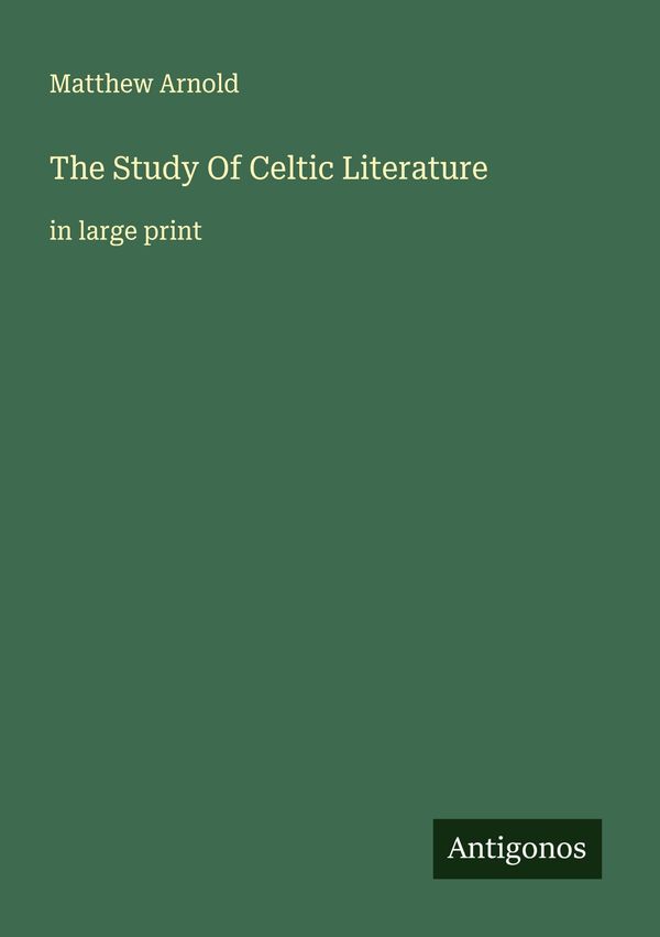The Study Of Celtic Literature - Matthew Arnold (Buch)