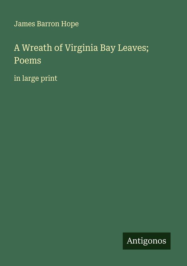 A Wreath of Virginia Bay Leaves; Poems - James Barron Hope (Buch)