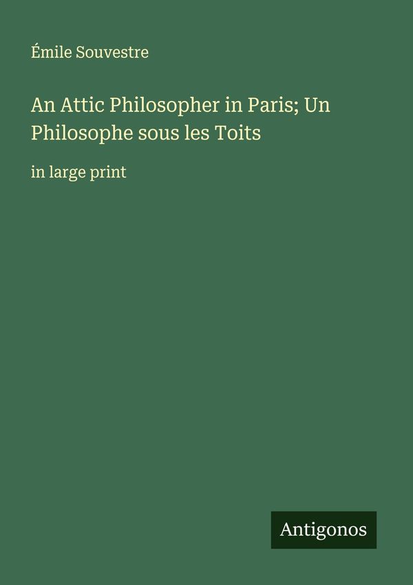 An Attic Philosopher in Paris; Un Philosophe sous les Toits (Buch)