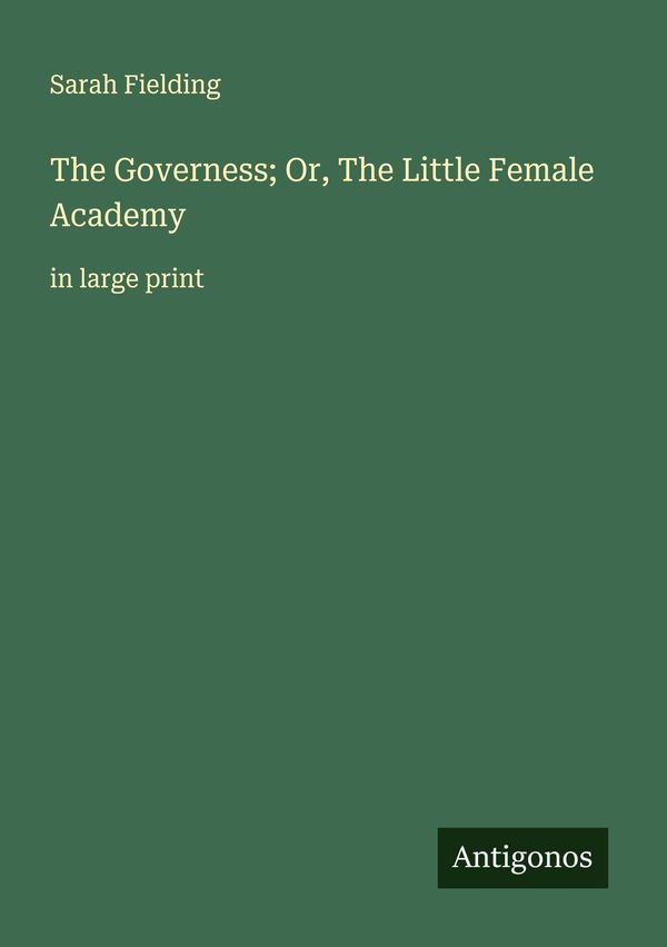The Governess; Or, The Little Female Academy - Sarah Fielding (Buch)