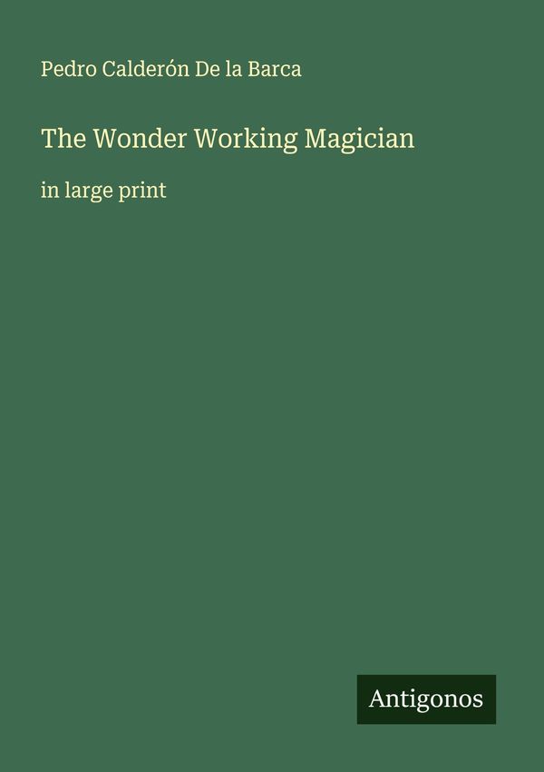 The Wonder Working Magician - Pedro Calderón De La Barca (Buch)