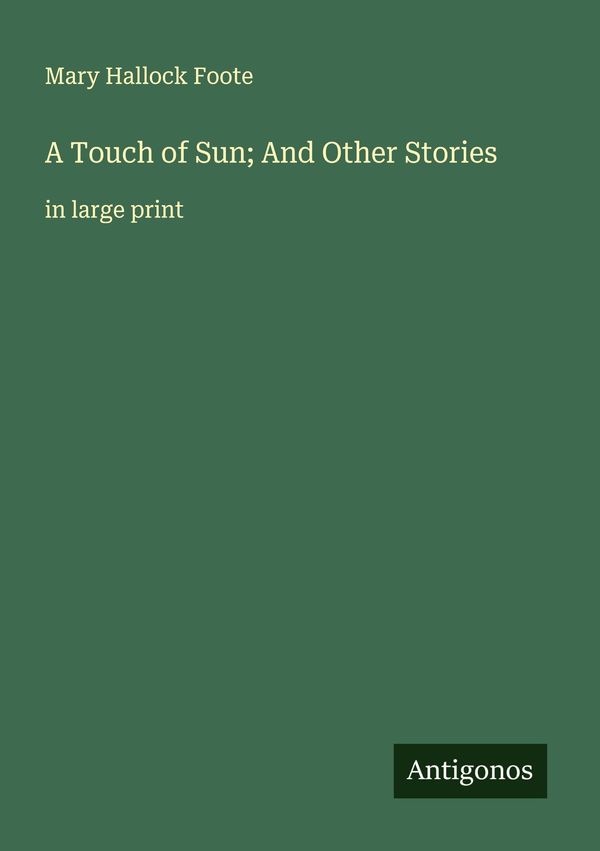 A Touch of Sun; And Other Stories - Mary Hallock Foote (Buch)