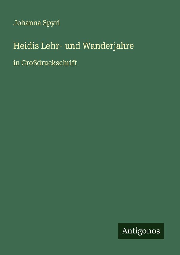 Heidis Lehr- und Wanderjahre - Johanna Spyri (Buch)