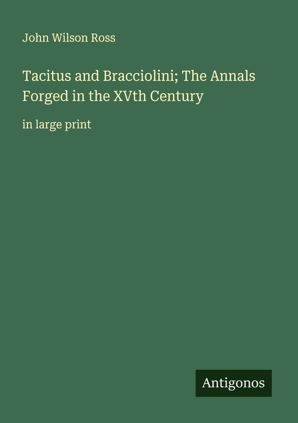Tacitus and Bracciolini; The Annals Forged in the XVth Century (Buch)