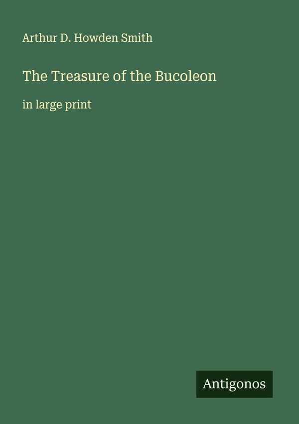 The Treasure of the Bucoleon - Arthur D. Howden Smith (Buch)