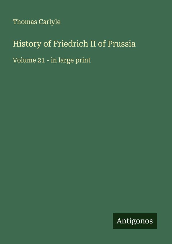History of Friedrich II of Prussia - Thomas Carlyle (Buch)