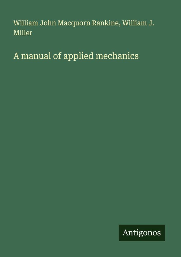 A manual of applied mechanics - William John Macquorn Rankine (Buch)