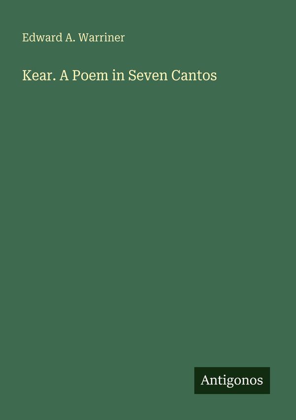 Kear. A Poem in Seven Cantos - Edward A. Warriner (Buch)