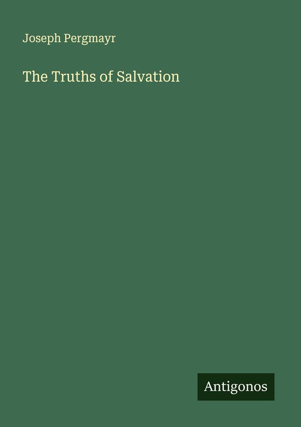 The Truths of Salvation - Joseph Pergmayr (Buch)