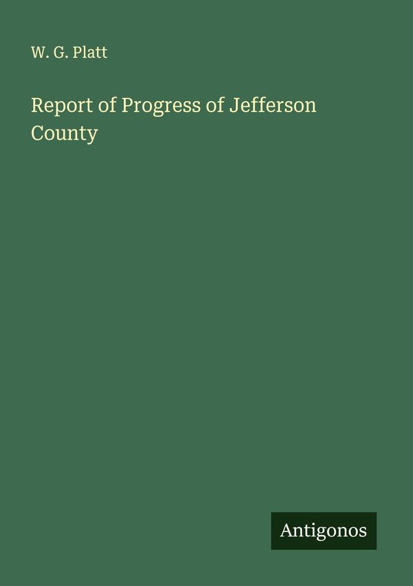Report of Progress of Jefferson County - W. G. Platt (Buch)