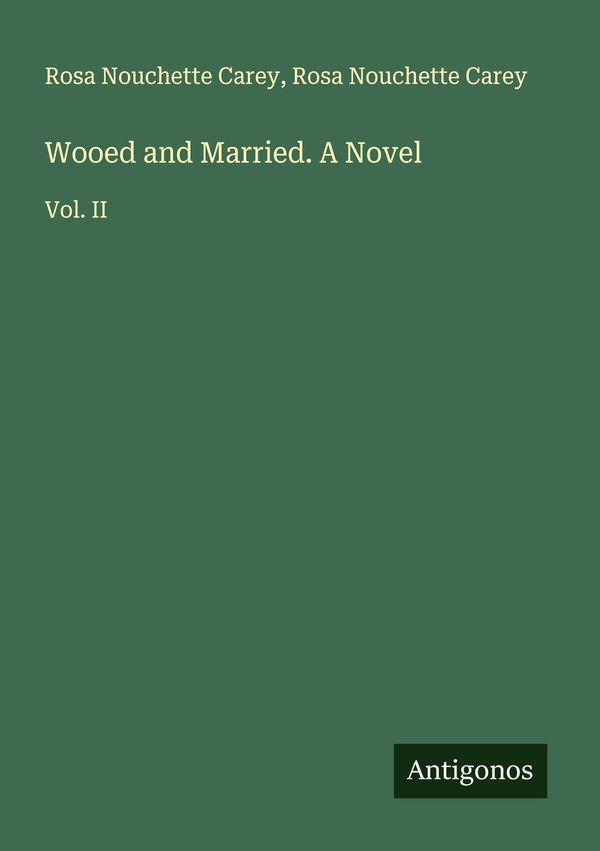 Wooed and Married. A Novel - Rosa Nouchette Carey (Buch)