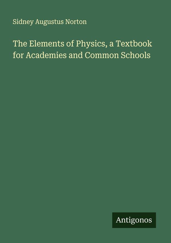 The Elements of Physics, a Textbook for Academies and Common School...