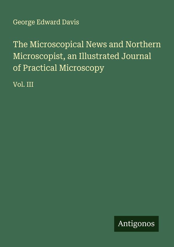 The Microscopical News and Northern Microscopist, an Illustrated Jo...